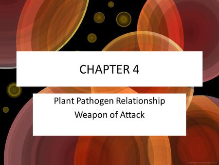 CHAPTER 4 Plant Pathogen Relationship Weapon of Attack.