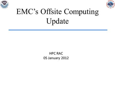 EMC’s Offsite Computing Update HPC RAC 05 January 2012.