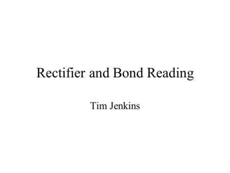 Rectifier and Bond Reading