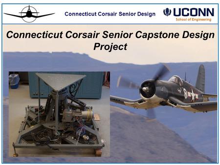 1 Connecticut Corsair Senior Design School of Engineering Connecticut Corsair Senior Capstone Design Project.
