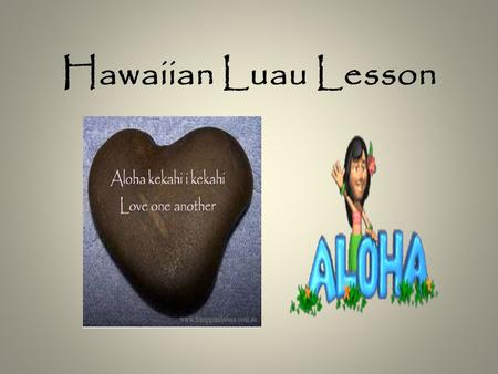 Hawaiian Luau Lesson. Geography of Hawaii Hawaii is surrounded on all sides by the Pacific Ocean. Can you find Hawaii on the map?