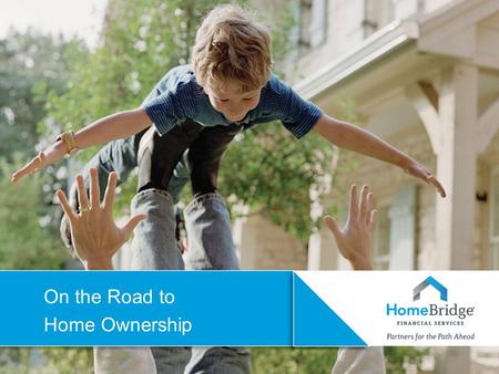 On the Road to Home Ownership.