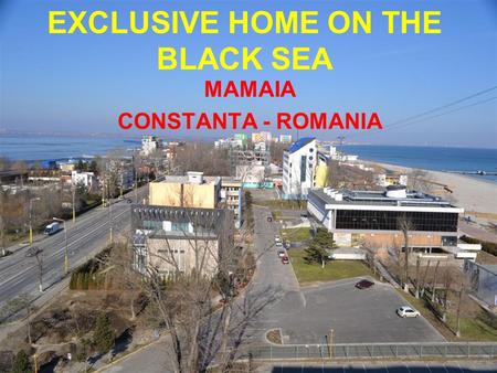 EXCLUSIVE HOME ON THE BLACK SEA MAMAIA CONSTANTA - ROMANIA.