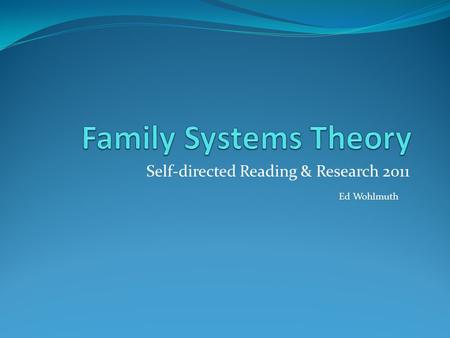 Self-directed Reading & Research 2011 Ed Wohlmuth.