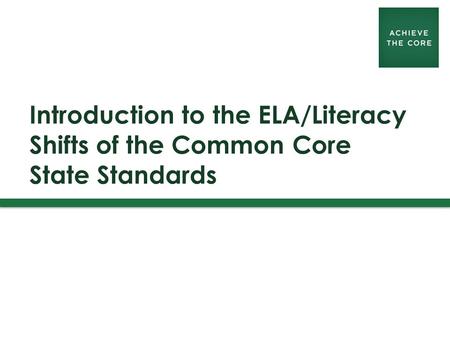 Introduction to the ELA/Literacy Shifts of the Common Core State Standards.