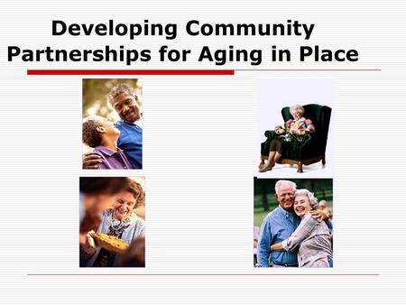 Developing Community Partnerships for Aging in Place.