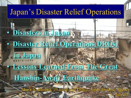 1 Japan’s Disaster Relief Operations Disasters in Japan Disasters in Japan Disaster Relief Operations(DROs) Disaster Relief Operations(DROs) in Japan in.
