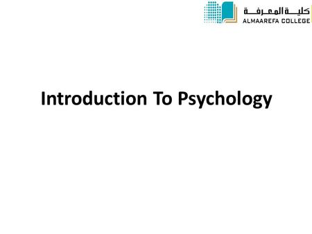Introduction To Psychology PSYC 201. A) Why study Psychology? ● It helps you to understand yourself, why do you do things that you do? ● Understand your.