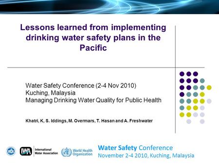 Lessons learned from implementing drinking water safety plans in the Pacific Water Safety Conference (2-4 Nov 2010) Kuching, Malaysia Managing Drinking.