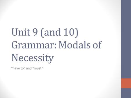 Unit 9 (and 10) Grammar: Modals of Necessity