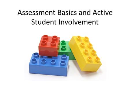 Assessment Basics and Active Student Involvement.