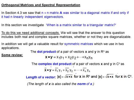 Orthogonal Matrices and Spectral Representation In Section 4.3 we saw that n  n matrix A was similar to a diagonal matrix if and only if it had n linearly.