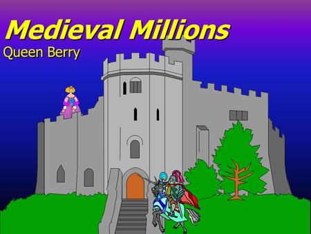 Medieval Millions Queen Berry Level One Jesters Help Hint Hand Half Safety Nets Knights Help Hint Hand Half Safety Nets >>>> >>>> 