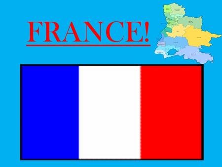FRANCE!. COME TO FRANCE FRANCE is the most popular country in the world. If you don’t come to France now you will miss the amazing places. Discover the.
