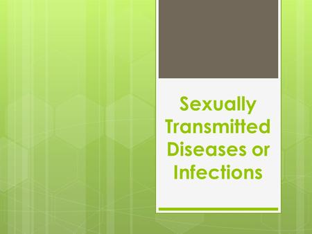 Sexually Transmitted Diseases or Infections