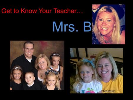 Get to Know Your Teacher… Mrs. Boyd. My college experiences… Bachelor’s Degrees in: Early Childhood & Elementary Education, 2003 Earning my doctorate.
