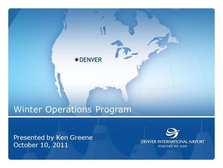 1 Winter Operations Program Presented by Ken Greene October 10, 2011.