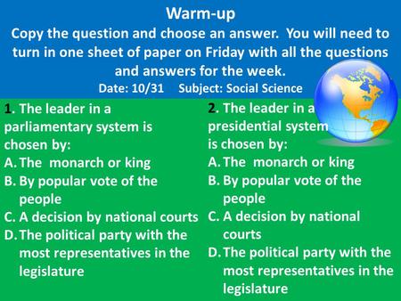 Warm-up Copy the question and choose an answer. You will need to turn in one sheet of paper on Friday with all the questions and answers for the week.