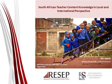 South African Teacher Content Knowledge in Local and International Perspective Nic Spaull www.nicspaull.com/research NAPTOSA Gauteng Leadership Conference.
