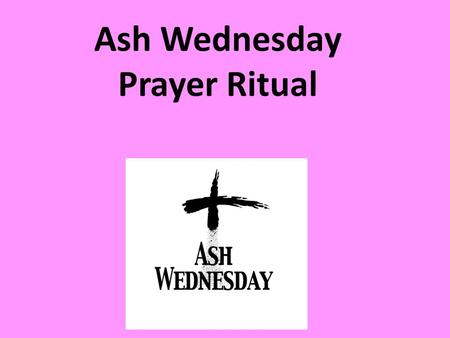 Ash Wednesday Prayer Ritual
