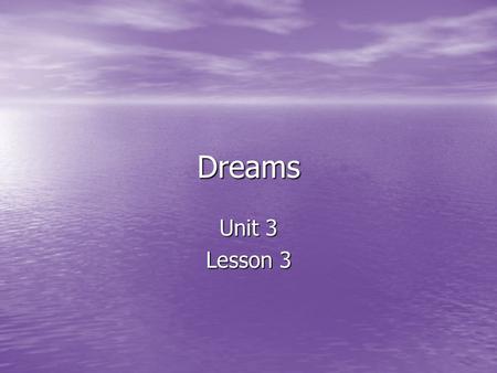 Dreams Unit 3 Lesson 3.