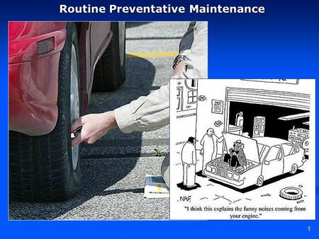 1 Routine Preventative Maintenance. 2 to maximize the fuel economy & longevity of a vehicle and minimize breakdowns, maintenance should be performed regularlyto.