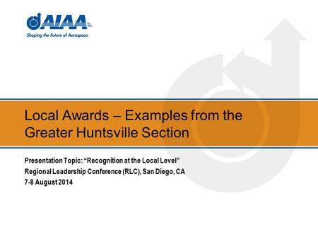 Local Awards – Examples from the Greater Huntsville Section Presentation Topic: “Recognition at the Local Level” Regional Leadership Conference (RLC),