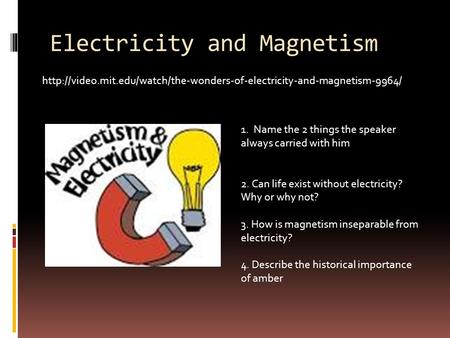 Electricity and Magnetism  1. Name the 2 things the speaker always carried with.