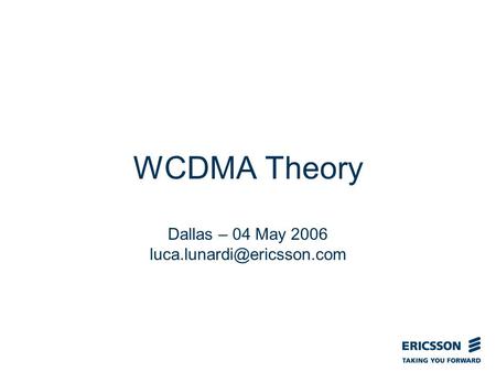 Slide title In CAPITALS 50 pt Slide subtitle 32 pt WCDMA Theory Dallas – 04 May 2006