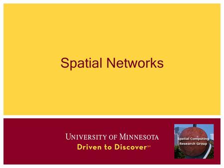 Spatial Networks. Outline 1.Motivation, and use cases 2.Example spatial networks 3.Conceptual model 4.Need for SQL extensions 5.CONNECT statement 6.RECURSIVE.