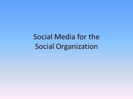 Social Media for the Social Organization. What is Social Media? It is any internet site that allows social interaction of its member: sharing comments,