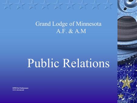 Grand Lodge of Minnesota A.F. & A.M Public Relations MWB Neil Neddermeyer www.cinosam.net.