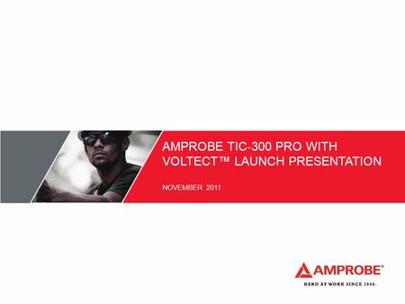 AMPROBE TIC-300 PRO WITH VOLTECT™ LAUNCH PRESENTATION NOVEMBER 2011.