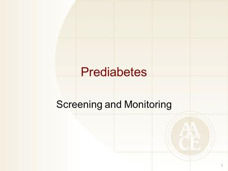 Prediabetes Screening and Monitoring 1. Rationale for Prediabetes Screening Epidemiologic evidence suggests the complications of diabetes begin early.