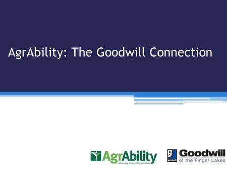 AgrAbility: The Goodwill Connection. When you hear Goodwill, is this what you think of?