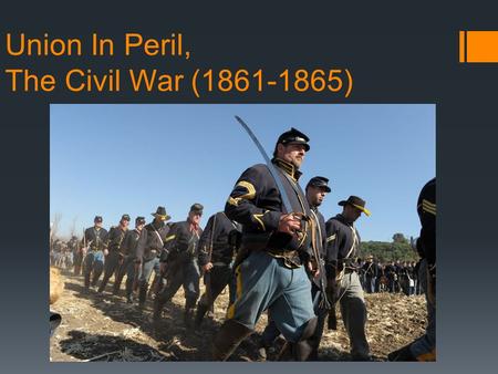 Union In Peril, The Civil War (1861-1865). The States Take Sides…