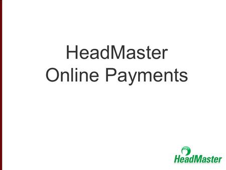 HeadMaster Online Payments. Not within product: https://www.acstechnologies.com/vanco To Sign Up…