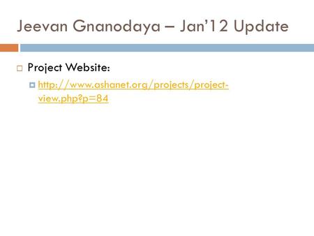 Jeevan Gnanodaya – Jan’12 Update  Project Website:   view.php?p=84  view.php?p=84.