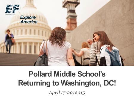 Pollard Middle School’s Returning to Washington, DC! April 17-20, 2015.