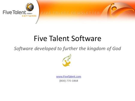 Five Talent Software Software developed to further the kingdom of God www.FiveTalent.com (800) 770-1868.
