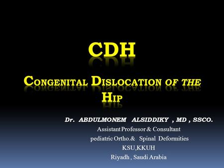 CDH CONGENITAL DISLOCATION OF THE HIP