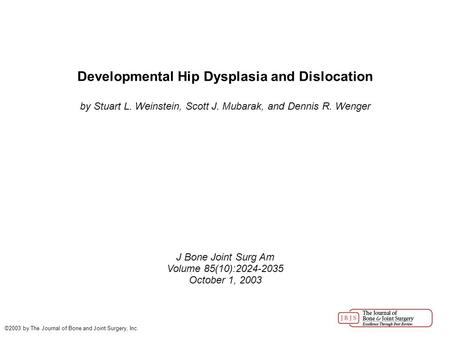 Developmental Hip Dysplasia and Dislocation