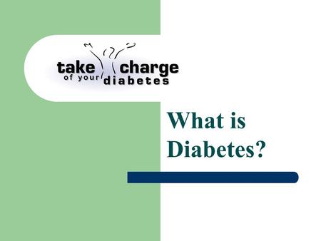 What is Diabetes?.