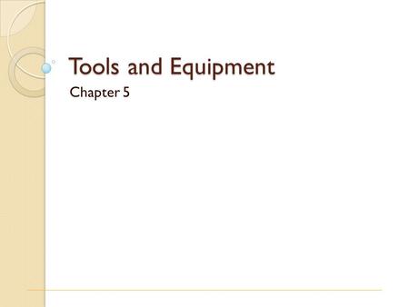 Tools and Equipment Chapter 5.