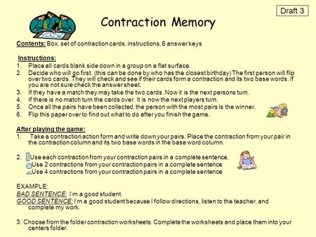 Contraction Memory Contents: Box, set of contraction cards, instructions, 6 answer keys Instructions: 1.Place all cards blank side down in a group on a.