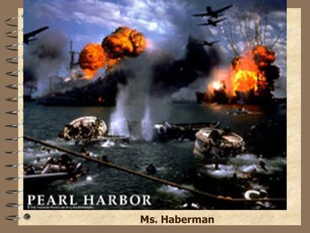 WWII(PearlHrbor)WWII(PearlHrbor) Ms. Haberman. Overview 4 The surprise was complete. The attacking planes came in two waves; the first hit its target.