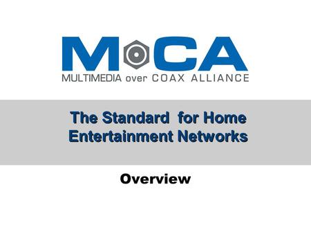 The Standard for Home Entertainment Networks Overview.