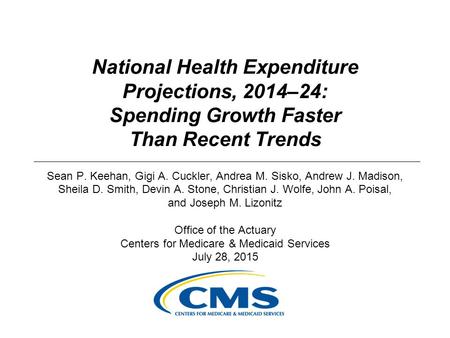 National Health Expenditure Projections, 2014–24: Spending Growth Faster Than Recent Trends Sean P. Keehan, Gigi A. Cuckler, Andrea M. Sisko, Andrew J.