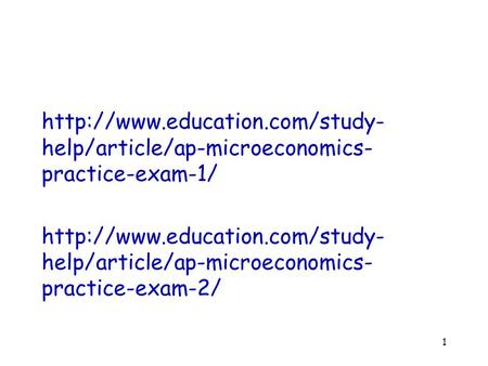 Http://www.education.com/study-help/article/ap-microeconomics-practice-exam-1/ http://www.education.com/study-help/article/ap-microeconomics-practice-exam-2/
