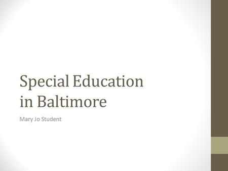 Special Education in Baltimore Mary Jo Student. Vaughn G. was the systemic reform lawsuit initially filed by MDLC (Maryland Disability Law Center) in.